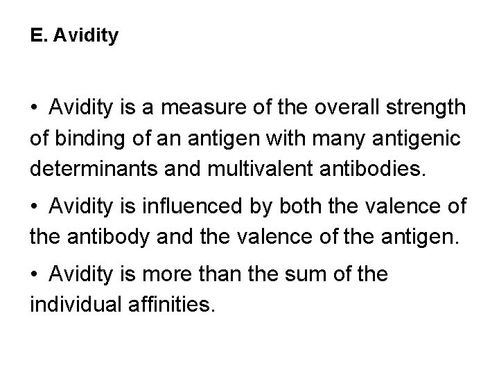 E. Avidity • Avidity is a measure of the overall strength of binding of