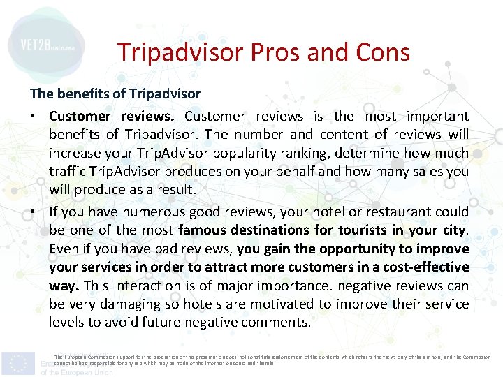 Tripadvisor Pros and Cons The benefits of Tripadvisor • Customer reviews is the most