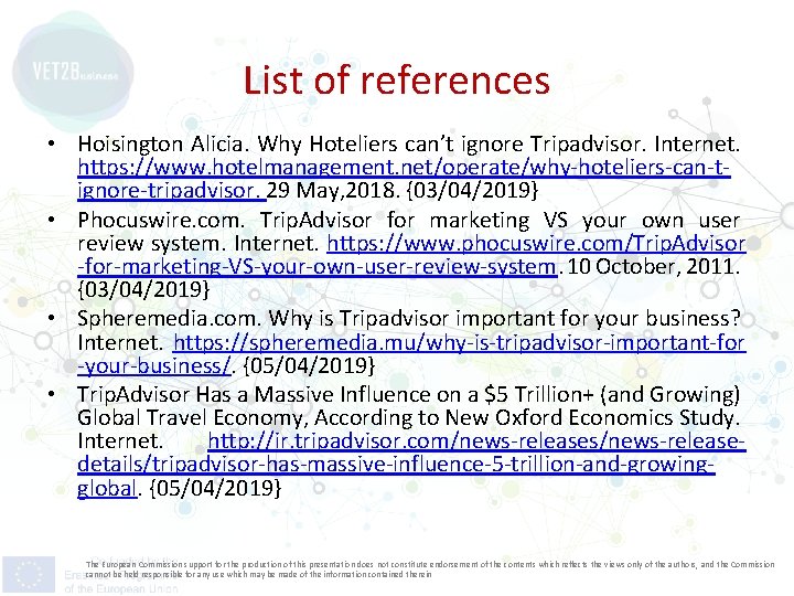 List of references • Hoisington Alicia. Why Hoteliers can’t ignore Tripadvisor. Internet. https: //www.