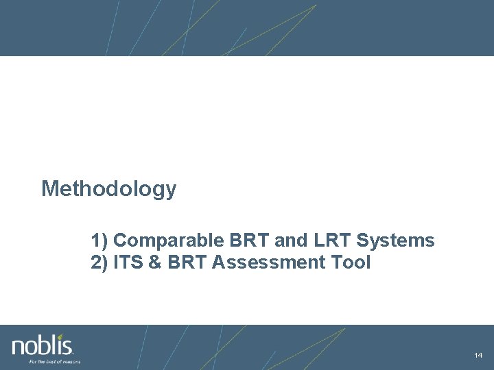 Methodology 1) Comparable BRT and LRT Systems 2) ITS & BRT Assessment Tool 14