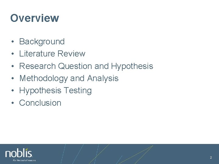 Overview • • • Background Literature Review Research Question and Hypothesis Methodology and Analysis