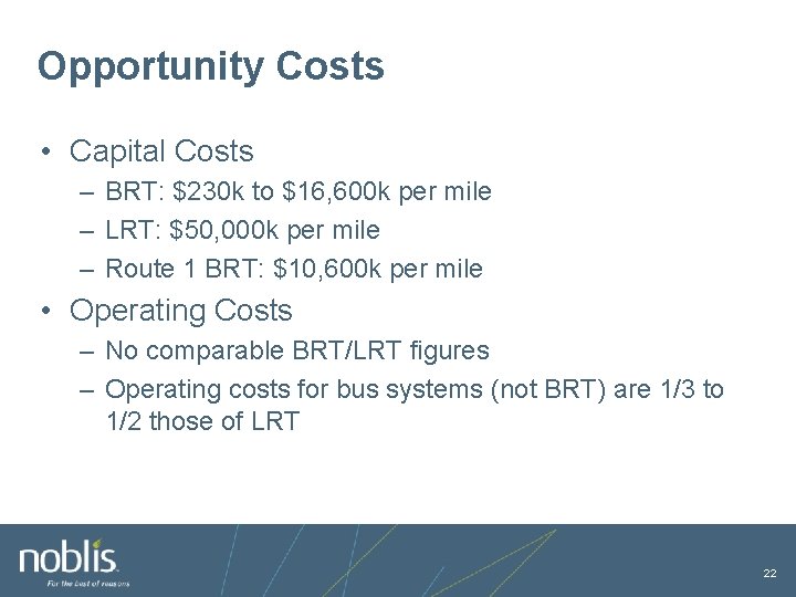 Opportunity Costs • Capital Costs – BRT: $230 k to $16, 600 k per