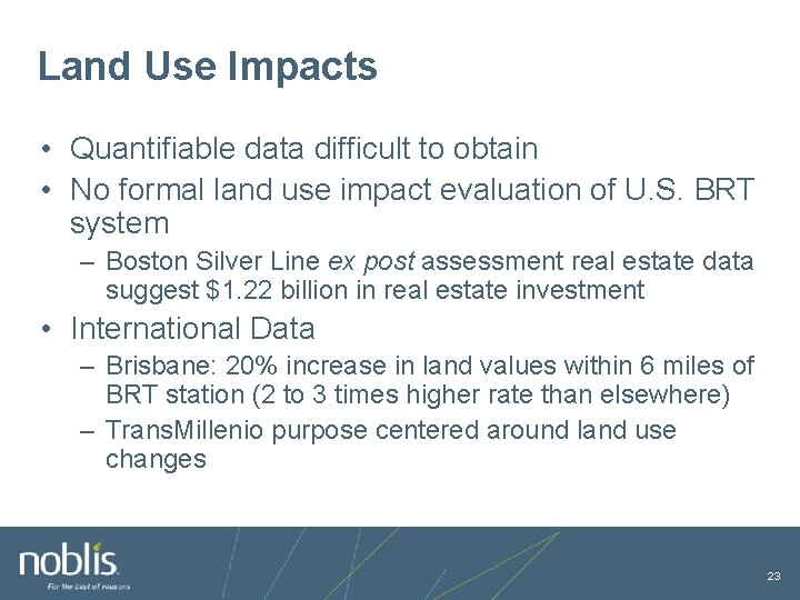 Land Use Impacts • Quantifiable data difficult to obtain • No formal land use