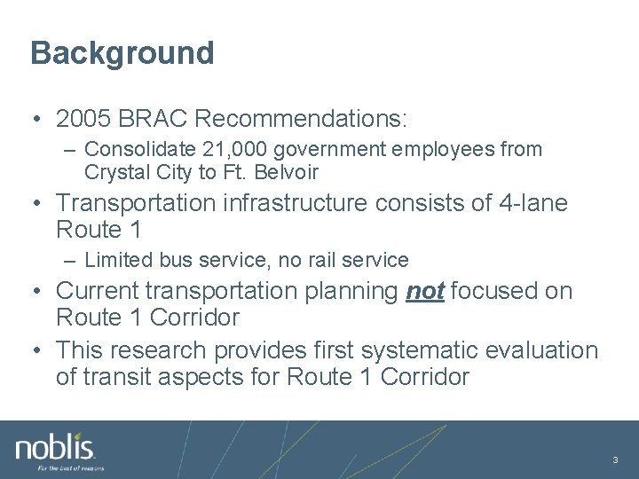 Background • 2005 BRAC Recommendations: – Consolidate 21, 000 government employees from Crystal City