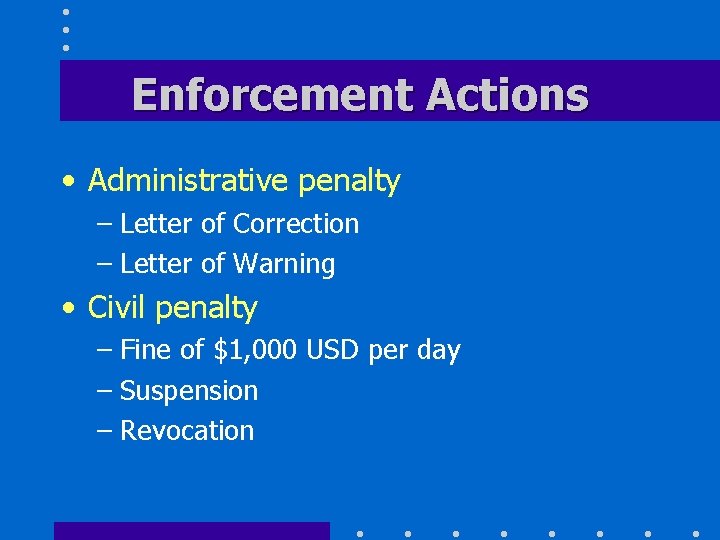 Enforcement Actions • Administrative penalty – Letter of Correction – Letter of Warning •