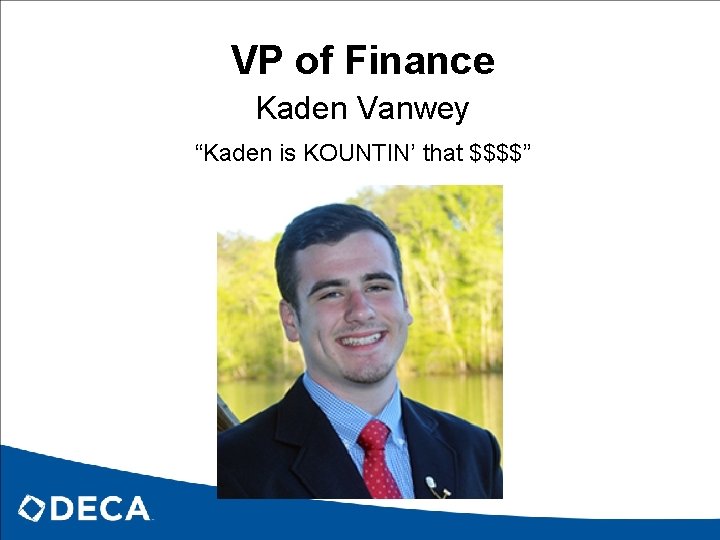 VP of Finance Kaden Vanwey “Kaden is KOUNTIN’ that $$$$” 