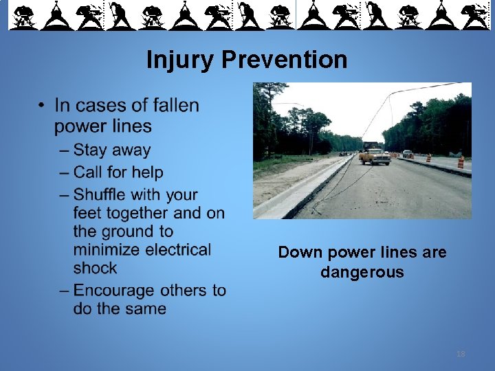 Injury Prevention Down power lines are dangerous 18 