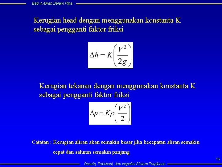 Bab 4 Aliran Dalam Pipa Kerugian head dengan menggunakan konstanta K sebagai pengganti faktor