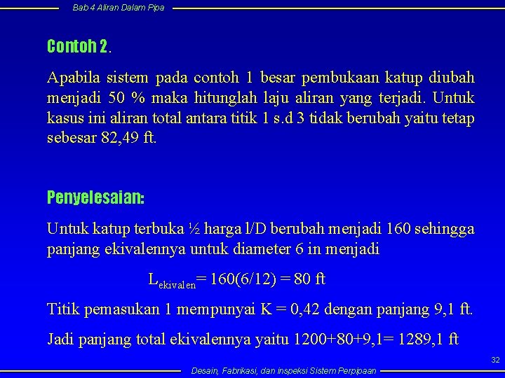 Bab 4 Aliran Dalam Pipa Contoh 2. Apabila sistem pada contoh 1 besar pembukaan