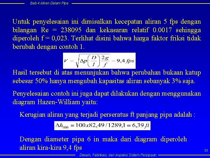 Bab 4 Aliran Dalam Pipa Untuk penyelesaian ini dimisalkan kecepatan aliran 5 fps dengan