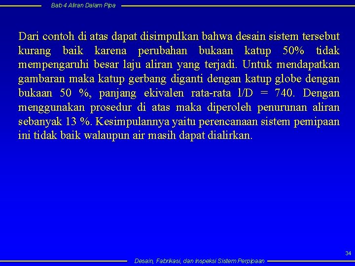 Bab 4 Aliran Dalam Pipa Dari contoh di atas dapat disimpulkan bahwa desain sistem