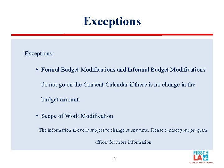 Exceptions: • Formal Budget Modifications and Informal Budget Modifications do not go on the