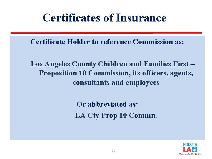 Certificates of Insurance Certificate Holder to reference Commission as: Los Angeles County Children and