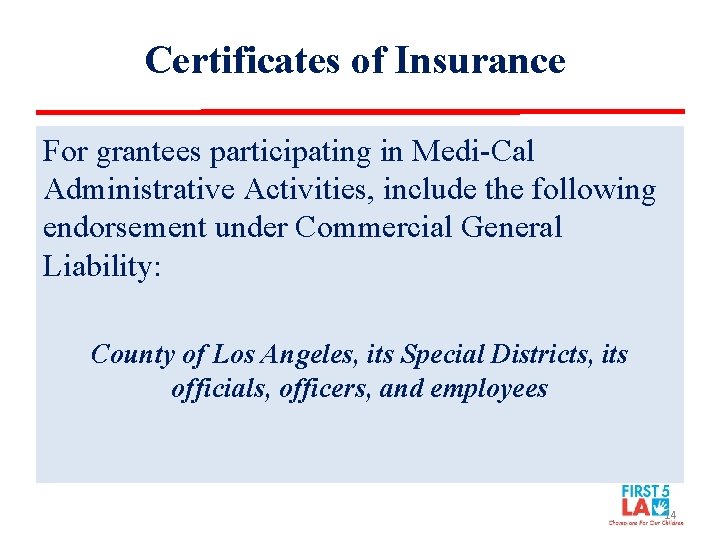 Certificates of Insurance For grantees participating in Medi-Cal Administrative Activities, include the following endorsement