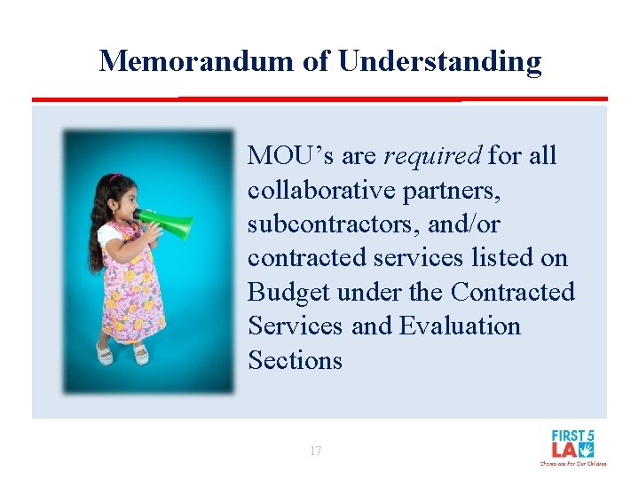 Memorandum of Understanding MOU’s are required for all collaborative partners, subcontractors, and/or contracted services