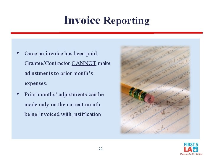 Invoice Reporting • Once an invoice has been paid, Grantee/Contractor CANNOT make adjustments to