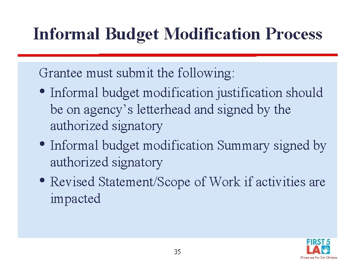 Informal Budget Modification Process Grantee must submit the following: • Informal budget modification justification