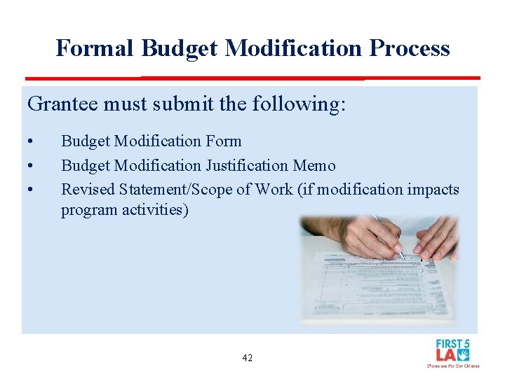 Formal Budget Modification Process Grantee must submit the following: • • • Budget Modification