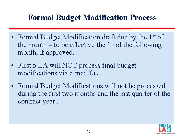 Formal Budget Modification Process • Formal Budget Modification draft due by the 1 st