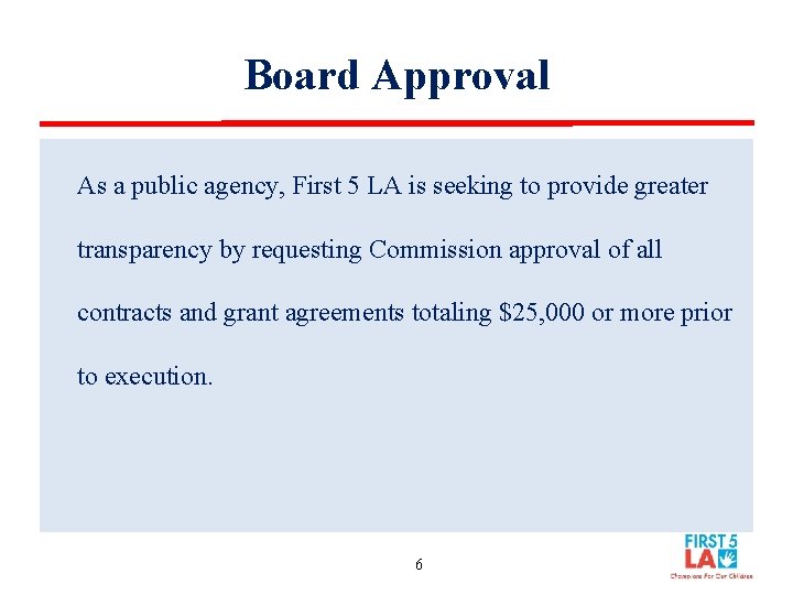 Board Approval As a public agency, First 5 LA is seeking to provide greater