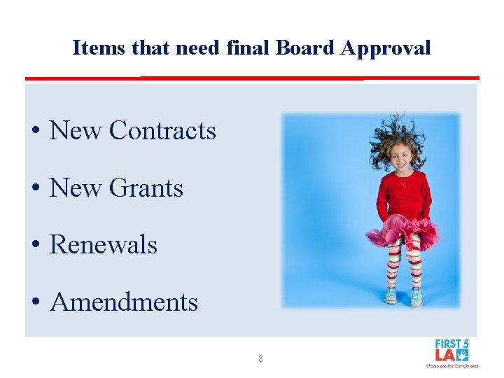 Items that need final Board Approval • New Contracts • New Grants • Renewals