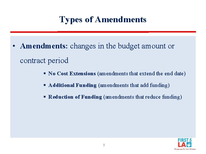 Types of Amendments • Amendments: changes in the budget amount or contract period §