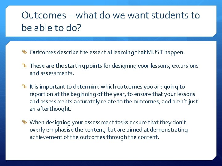 Outcomes – what do we want students to be able to do? Outcomes describe