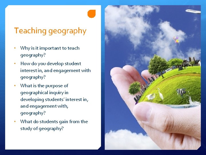 Teaching geography • Why is it important to teach geography? • How do you