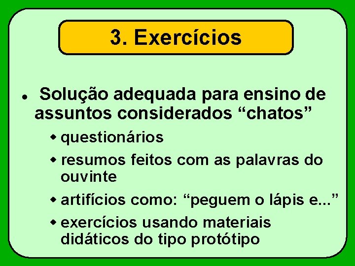 3. Exercícios Solução adequada para ensino de assuntos considerados “chatos” questionários resumos feitos com