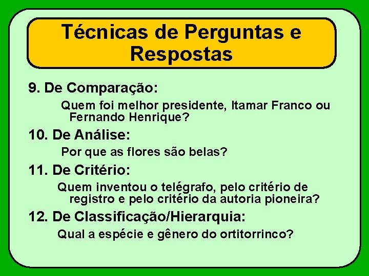 Técnicas de Perguntas e Respostas 9. De Comparação: Quem foi melhor presidente, Itamar Franco