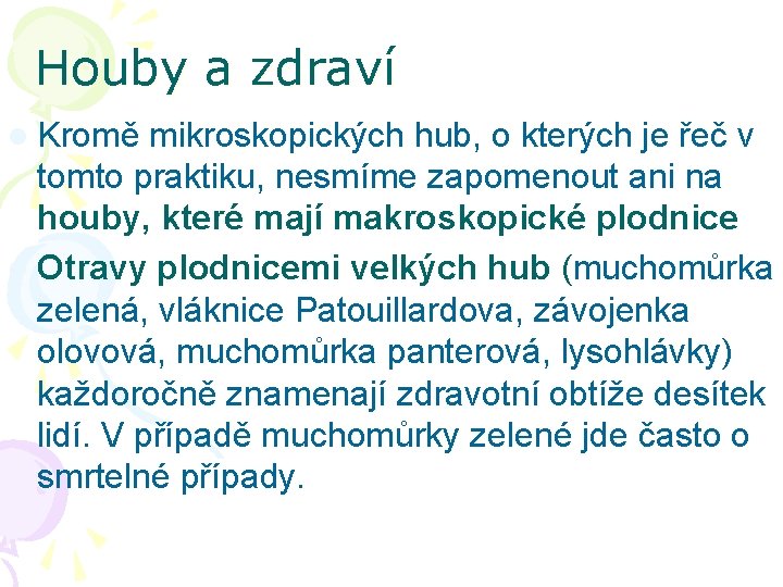 Houby a zdraví l Kromě mikroskopických hub, o kterých je řeč v tomto praktiku,