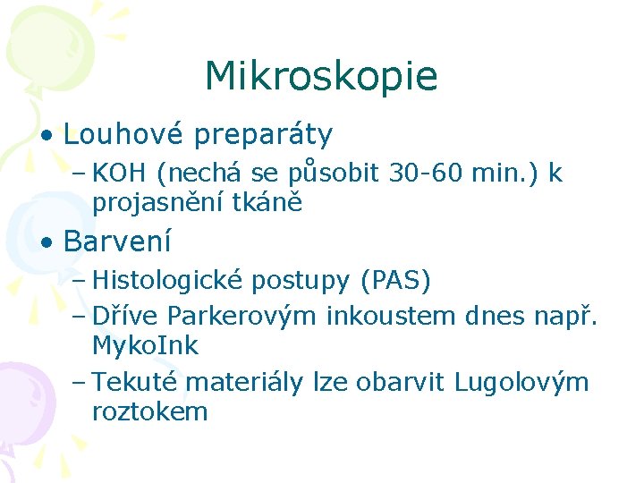 Mikroskopie • Louhové preparáty – KOH (nechá se působit 30 -60 min. ) k