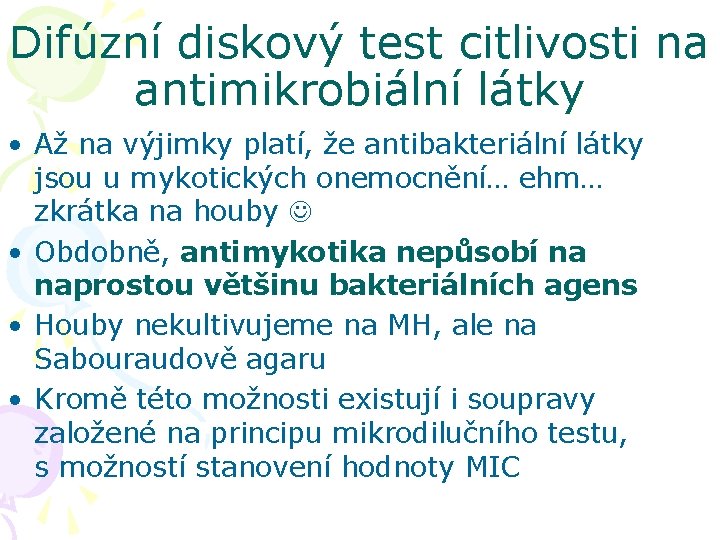 Difúzní diskový test citlivosti na antimikrobiální látky • Až na výjimky platí, že antibakteriální