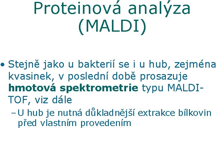 Proteinová analýza (MALDI) • Stejně jako u bakterií se i u hub, zejména kvasinek,