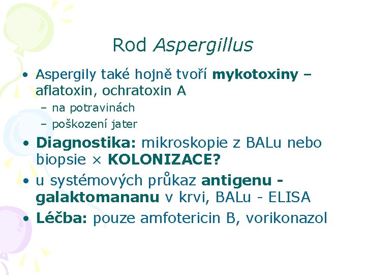 Rod Aspergillus • Aspergily také hojně tvoří mykotoxiny – aflatoxin, ochratoxin A – na