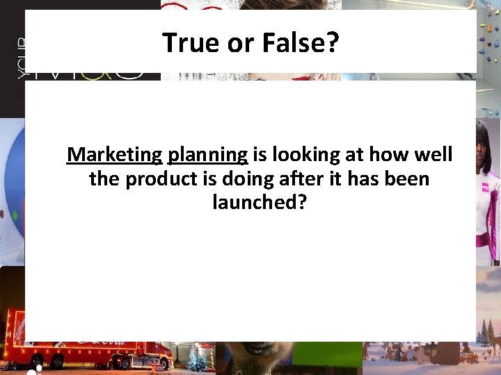 True or False? Marketing planning is looking at how well the product is doing