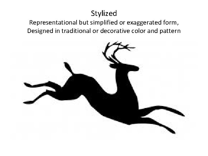 Stylized Representational but simplified or exaggerated form, Designed in traditional or decorative color and Stylized Representational but simplified or exaggerated form, Designed in traditional or decorative color and
