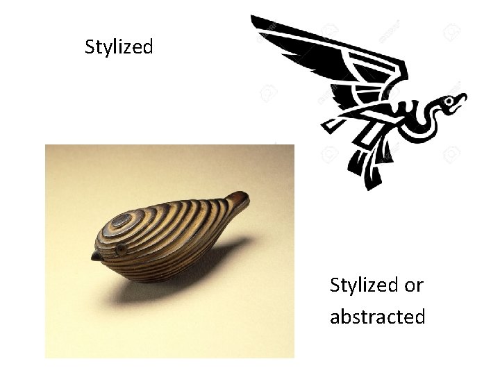 Stylized or abstracted Stylized or abstracted