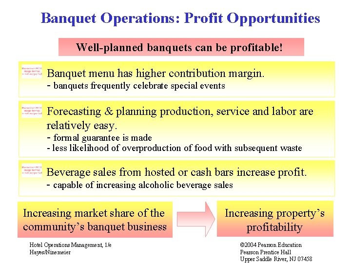 Banquet Operations: Profit Opportunities Well-planned banquets can be profitable! Banquet menu has higher contribution