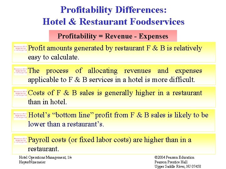 Profitability Differences: Hotel & Restaurant Foodservices Profitability = Revenue - Expenses Profit amounts generated