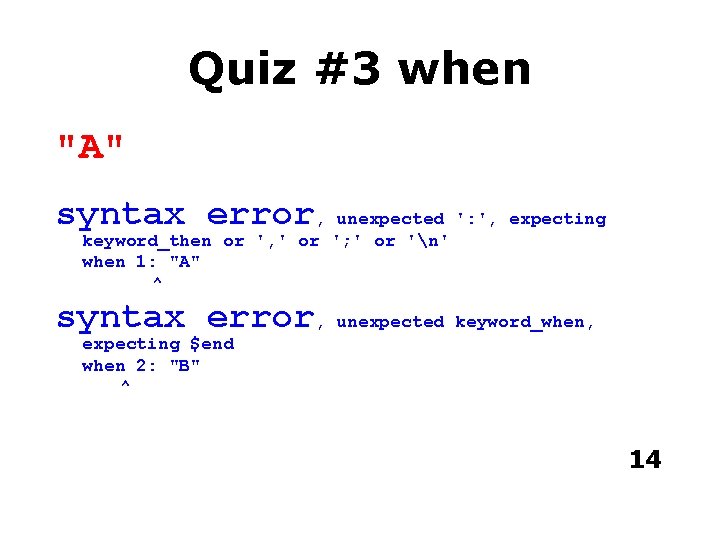 Quiz #3 when "A" syntax error, unexpected ': ', expecting keyword_then or ', '