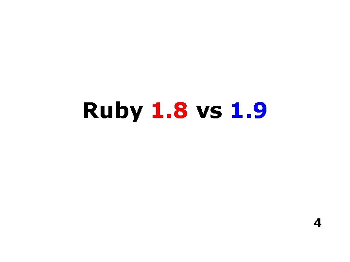 Ruby 1. 8 vs 1. 9 4 