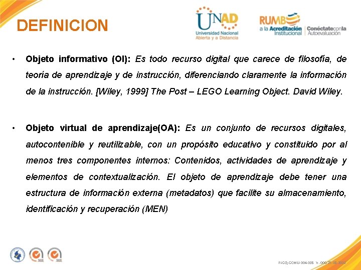 DEFINICION • Objeto informativo (OI): Es todo recurso digital que carece de filosofía, de