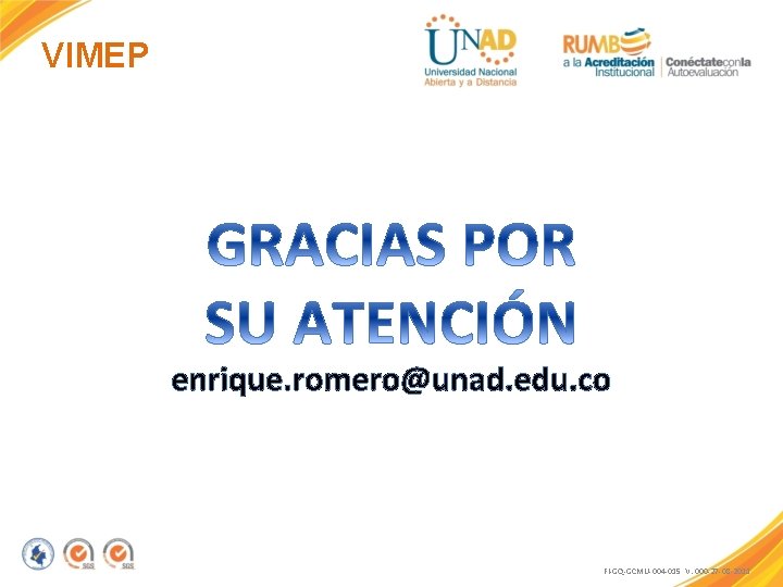 VIMEP enrique. romero@unad. edu. co FI-GQ-GCMU-004 -015 V. 000 -27 -08 -2011 