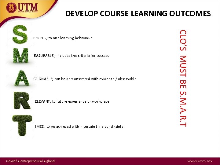 DEVELOP COURSE LEARNING OUTCOMES EASURABLE ; includes the criteria for success CTIONABLE; can be