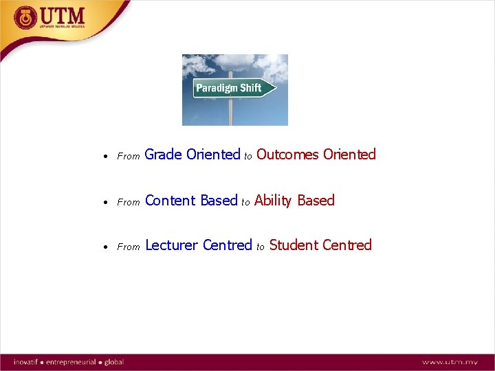 · From Grade Oriented to Outcomes Oriented · From Content Based to Ability Based