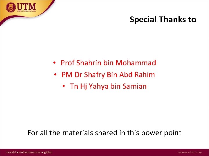 Special Thanks to • Prof Shahrin bin Mohammad • PM Dr Shafry Bin Abd