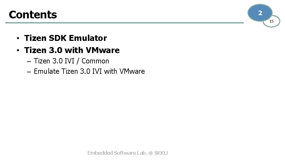 Contents 2 15 • Tizen SDK Emulator • Tizen 3. 0 with VMware –