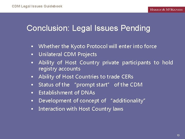 CDM Legal Issues Guidebook Conclusion: Legal Issues Pending • Whether the Kyoto Protocol will