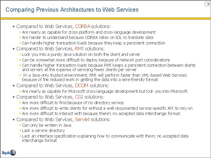 40 Comparing Previous Architectures to Web Services § Compared to Web Services, CORBA solutions: